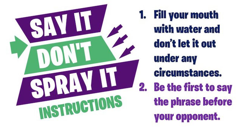 Say It, Don't Spray It!